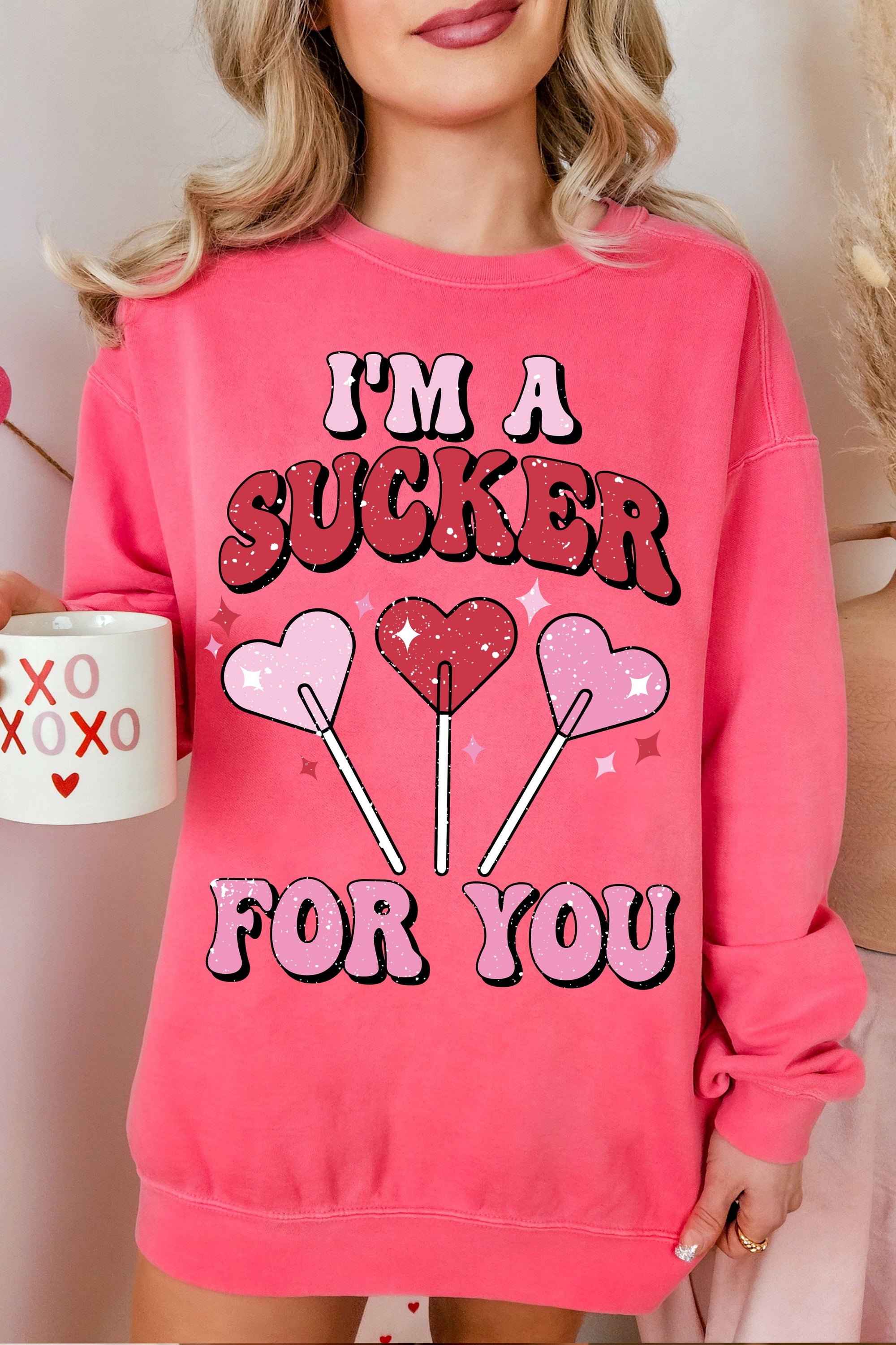 I'm A Sucker For You Sweatshirt