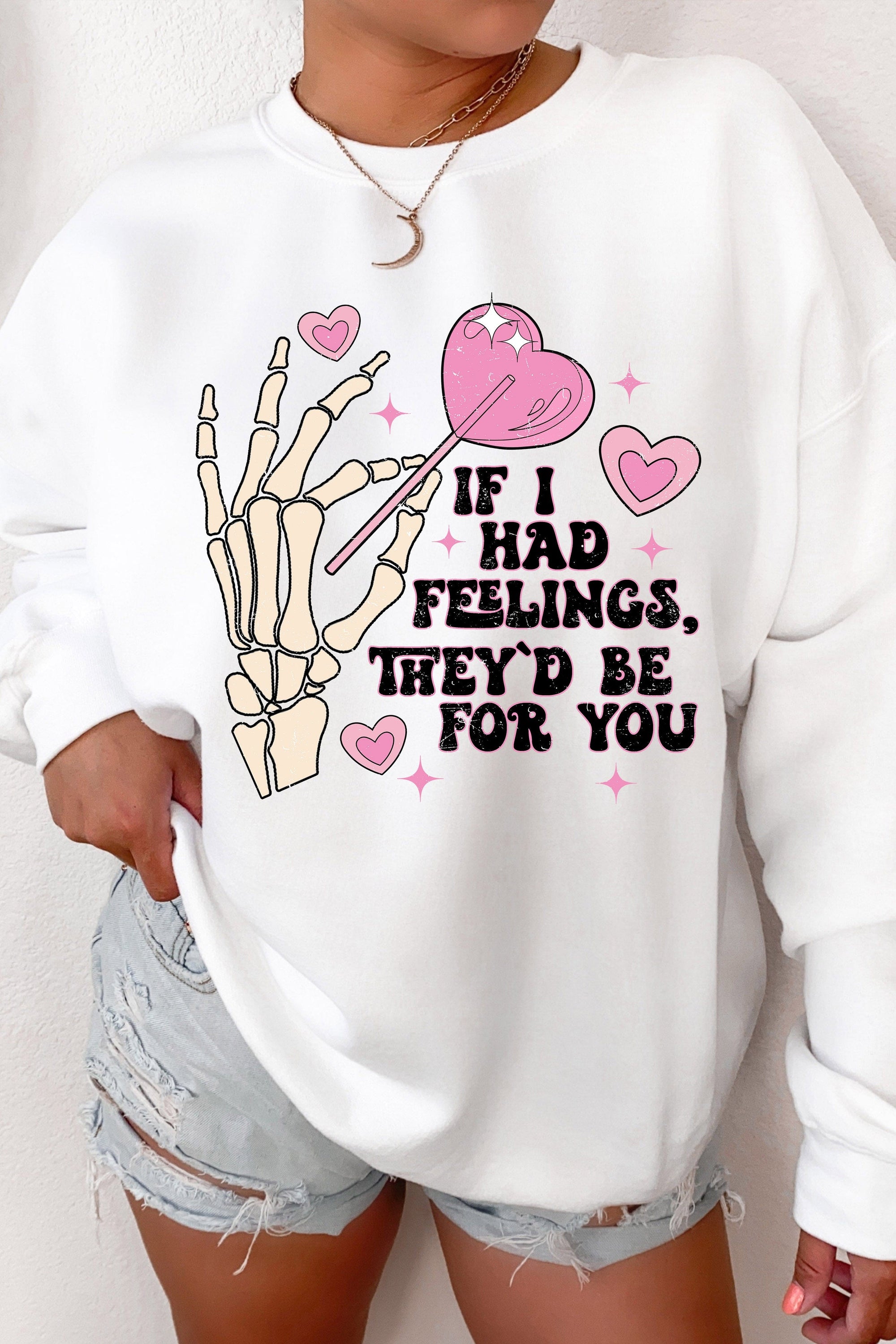 If I Had Feelings They'd Be For You  Fleece Lined Valentines Sweatshirt